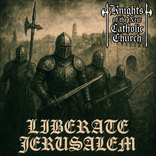 Knights of the New Catholic Church : Liberate Jerusalem